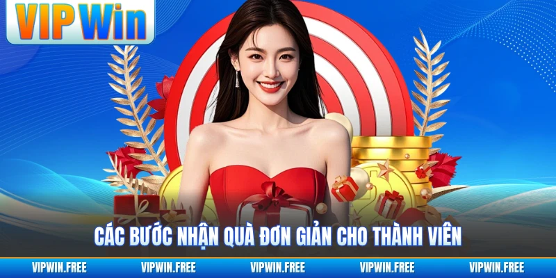 Các bước nhận quà đơn giản cho thành viên