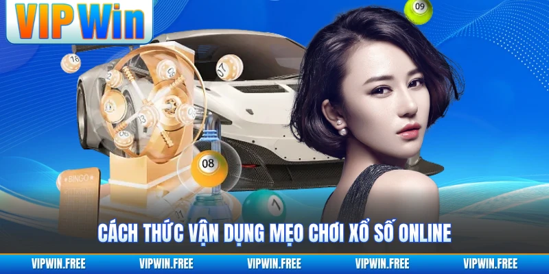Cách thức vận dụng mẹo chơi xổ số online