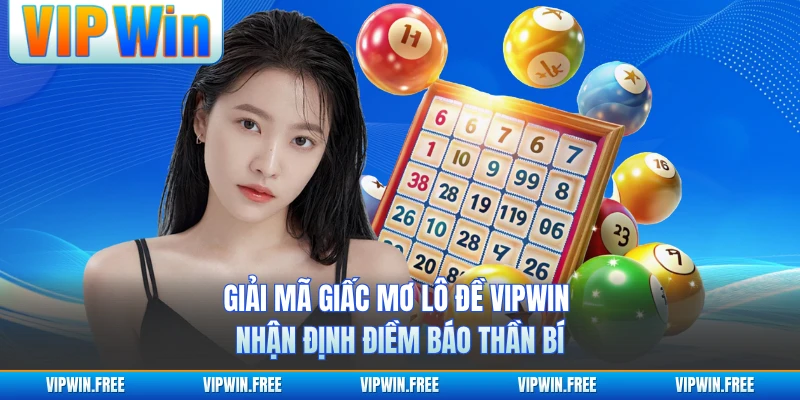 Giải Mã Giấc Mơ Lô Đề VIPWIN Nhận Định Điềm Báo Thần Bí