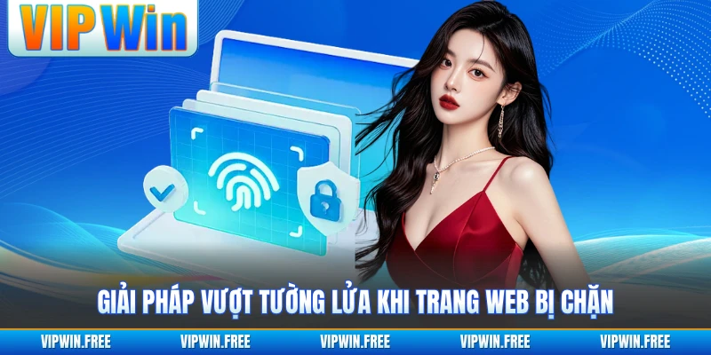 Giải pháp vượt tường lửa khi trang web bị chặn