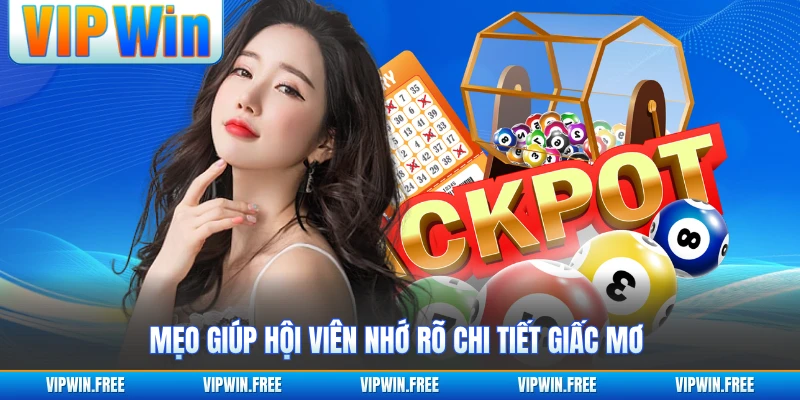 Mẹo giúp hội viên nhớ rõ chi tiết giấc mơ 