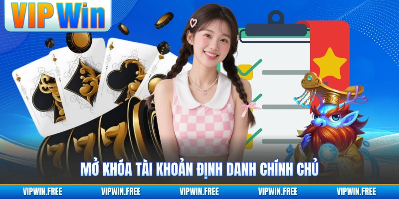Mở khóa tài khoản định danh chính chủ