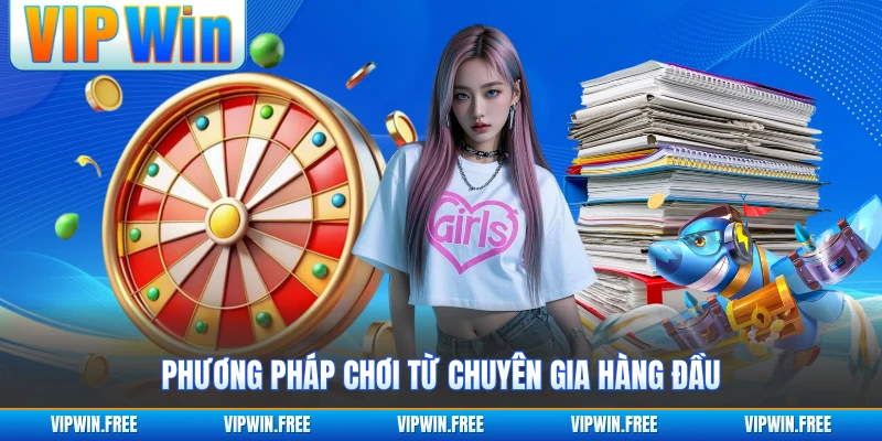 Phương pháp chơi từ chuyên gia hàng đầu