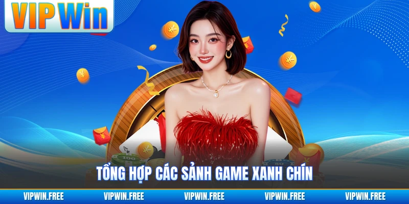 Tổng hợp các sảnh game xanh chín